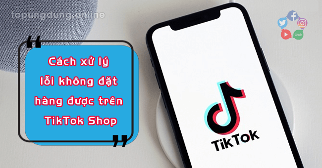 Không đặt hàng TikTok Shop thành công phải làm sao?