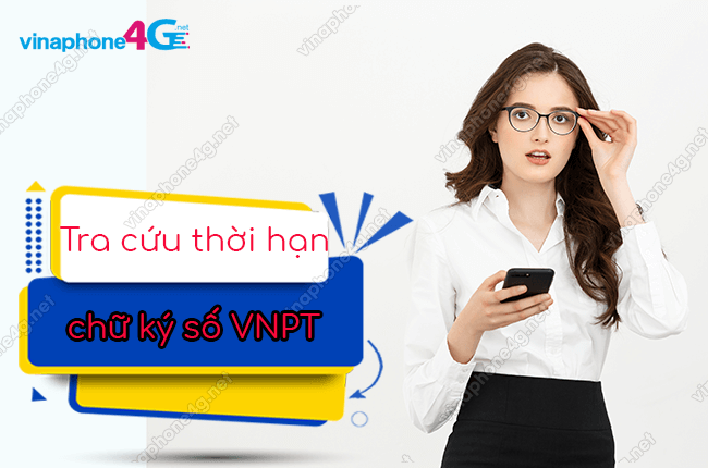 Hướng dẫn tra cứu thời hạn chữ ký số VNPT CA nhanh chóng