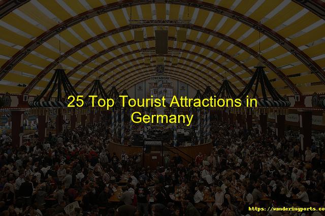 25 Top Tourist Attractions in Germany - Wanderingports