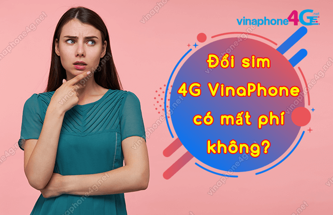 Cập nhật ngay: Phí đổi sim 4G của VinaPhone