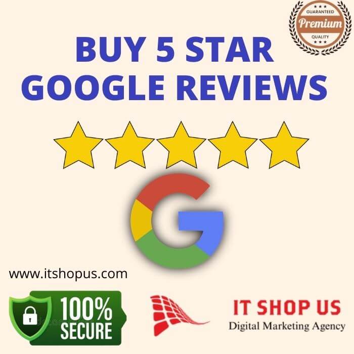 Buy 5 Star Google Reviews - 100% safe and Permanent reviews