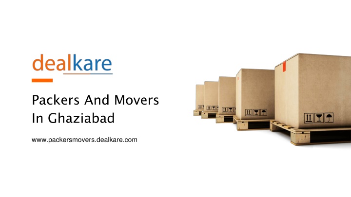 PPT - Professional Packers And Movers In Vaishali Sector 2, Ghaziabad - DealKare PowerPoint Presentation - ID:11565176