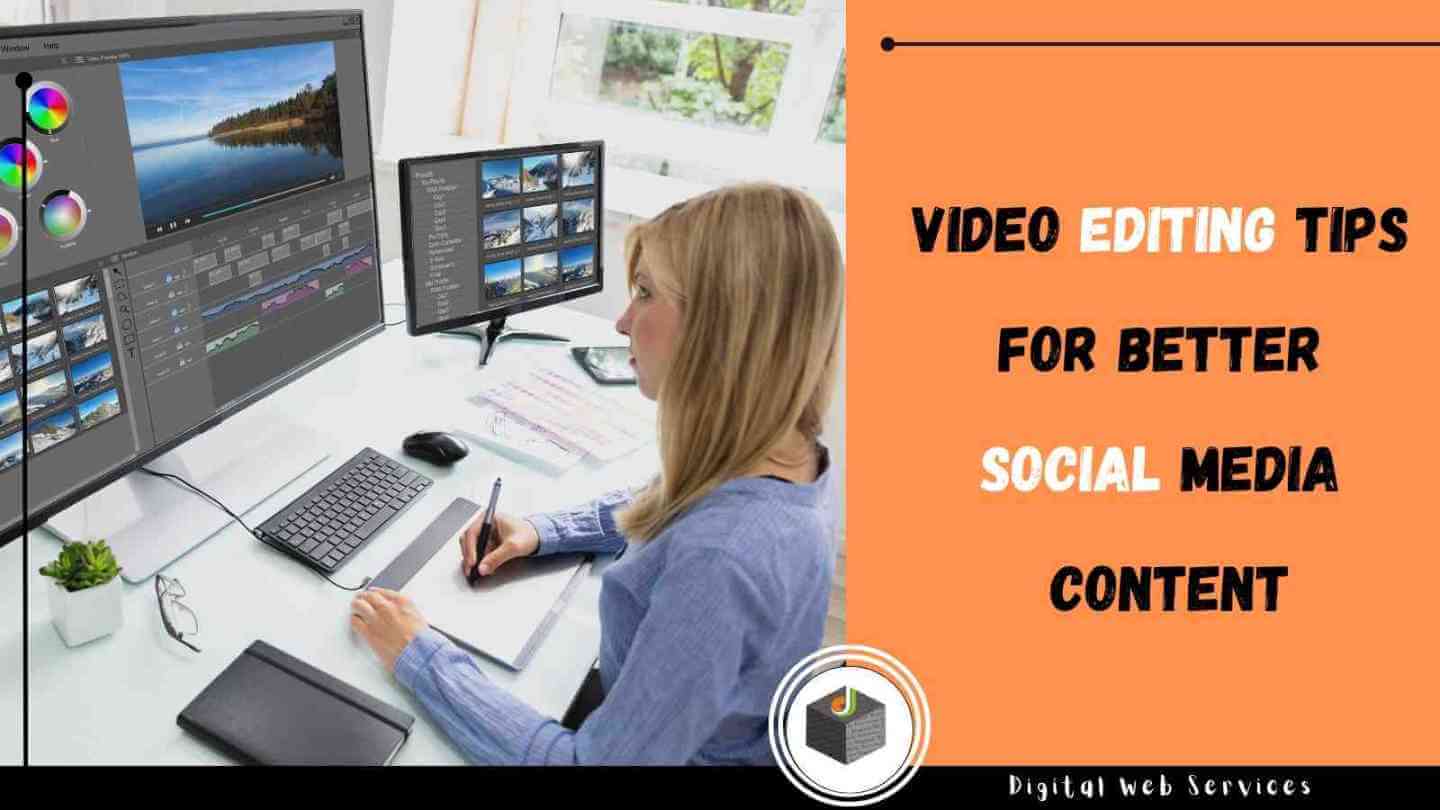 Best 5 Video Editing Tips For Better Social Media Content in 2022