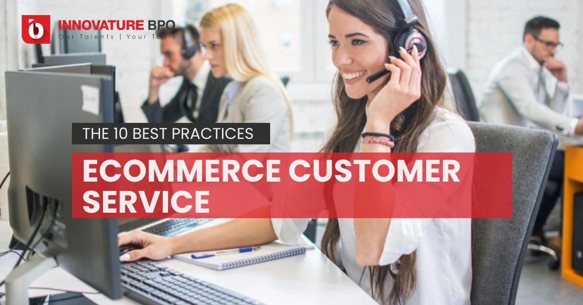 Ecommerce Customer Service: The 10 Best Practices You Need To Know