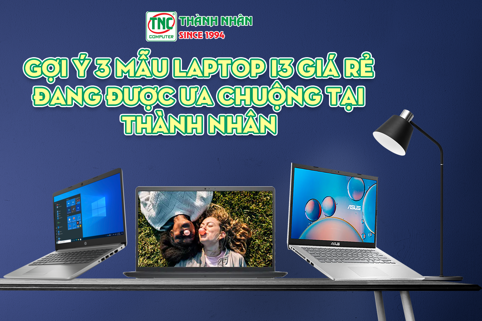 Gợi ý 3 mẫu laptop i3 giá rẻ đang được ưa chuộng tại Thành Nhân