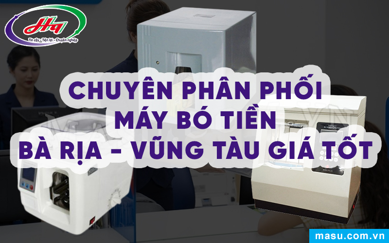 Chuyên phân phối Máy bó tiền Bà Rịa - Vũng Tàu giá tốt