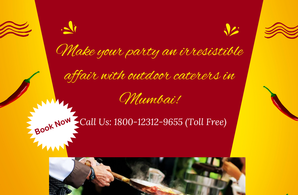 Make your party an irresistible affair with outdoor caterers in Mumbai!