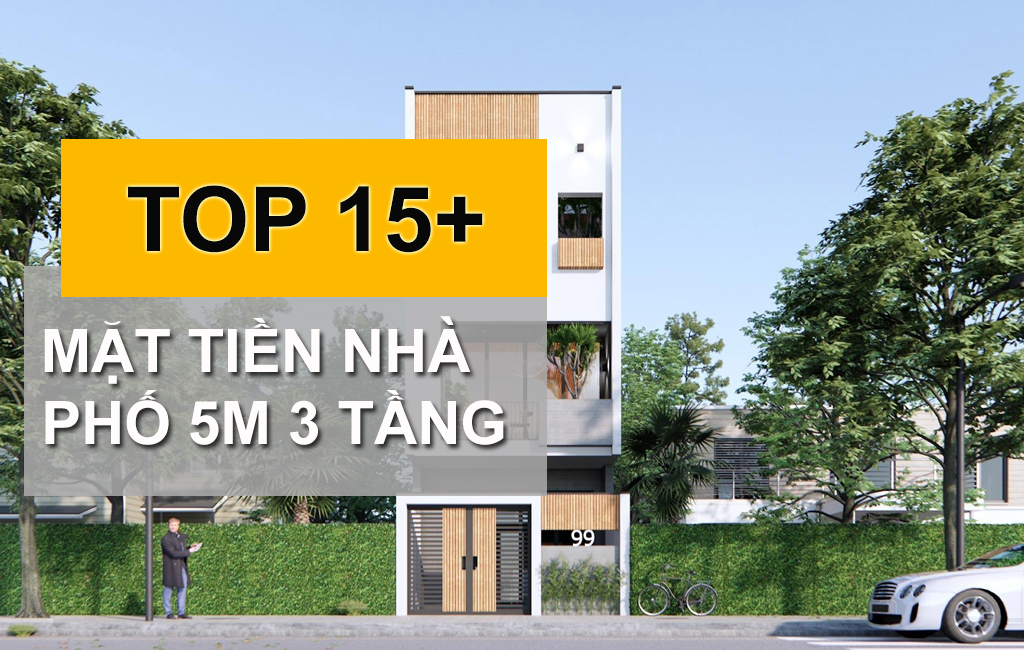 10+ Mẫu Mặt Tiền Nhà Phố 5m 3 Tầng Hiện Đại Giữa Chốn Phồn Hoa