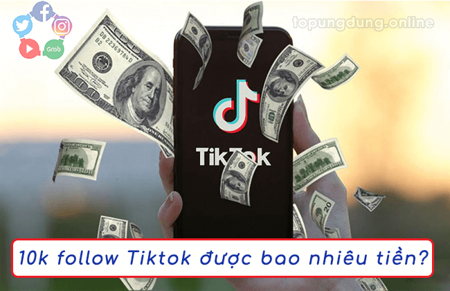 Tìm hiểu: 10K Follow TikTok thì được bao nhiêu tiền?
