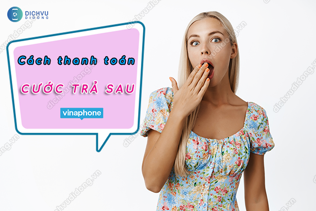 5 cách thanh toán cước VinaPhone trả sau nhanh nhất