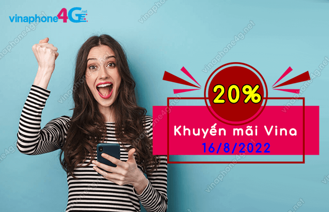 Khuyến mãi nạp thẻ VinaPhone ngày 16/8/2022 cho mọi thuê bao