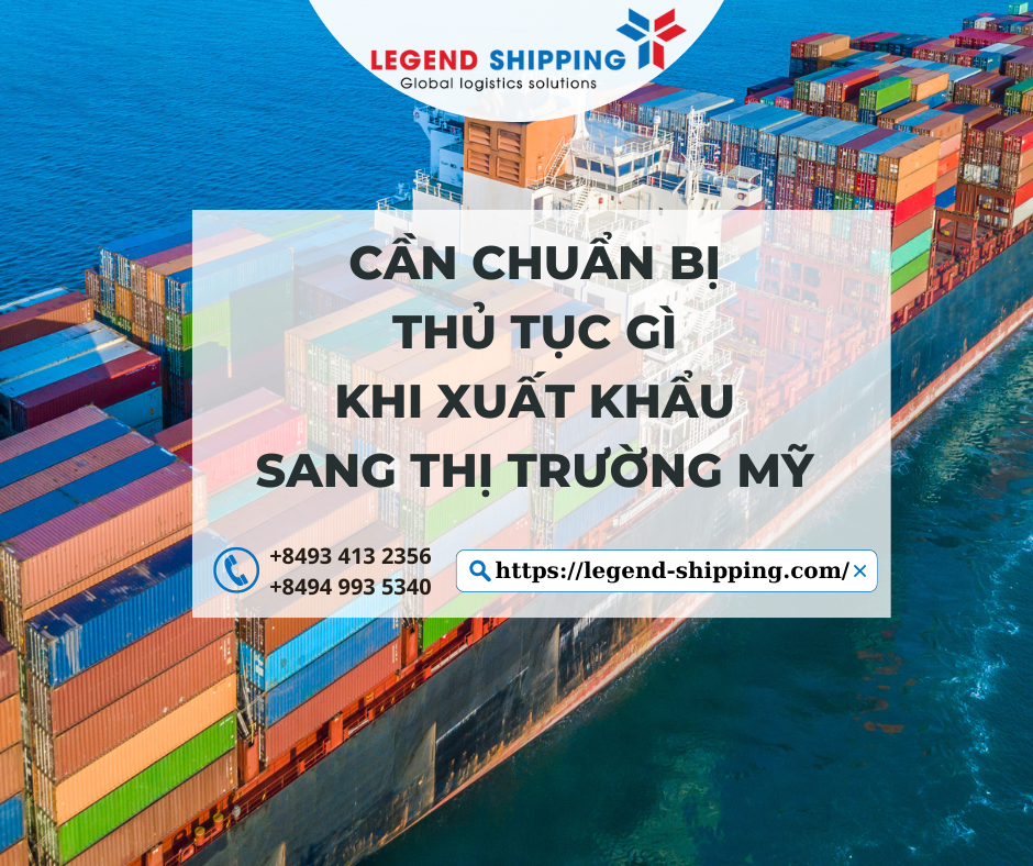 CẦN CHUẨN BỊ THỦ TỤC GÌ KHI XUẤT KHẨU SANG THỊ TRƯỜNG MỸ – LEGEND INTERNATIONAL SHIPPING CO.LTD