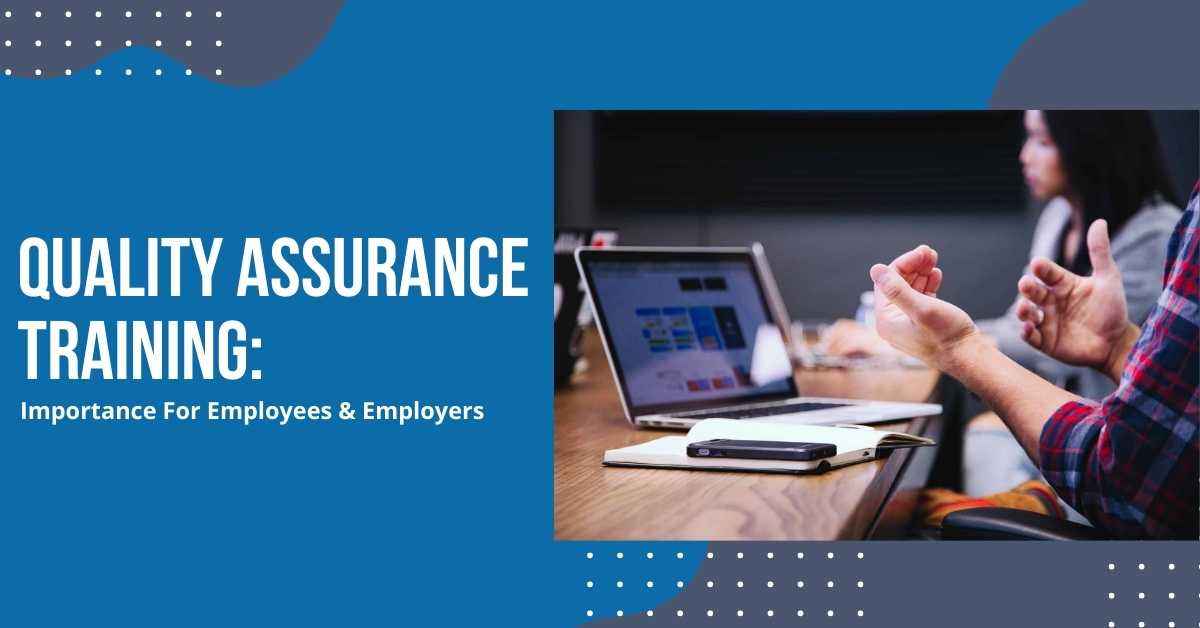Quality Assurance Training: Importance For Employees & Employers