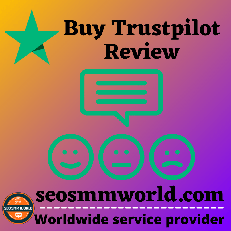 Buy Trustpilot Review - 100% Real, Non-Drop and Permanent positive reviews