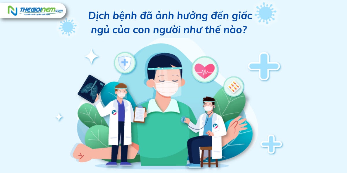 Dịch bệnh đã ảnh hưởng đến giấc ngủ của con người như thế nào? | nệm cao su