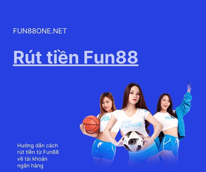 Hướng dẫn rút tiền Fun88 về tài khoản ngân hàng trong 60s