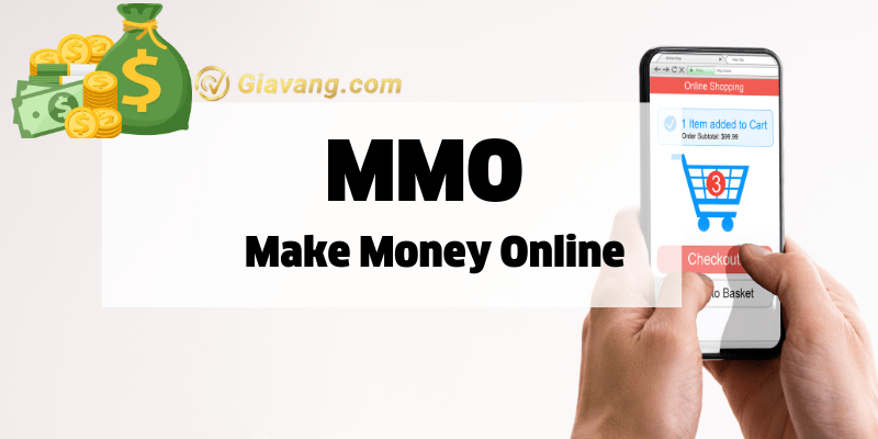 MMO là gì? Các hình thức kiếm tiền MMO hot nhất 2022