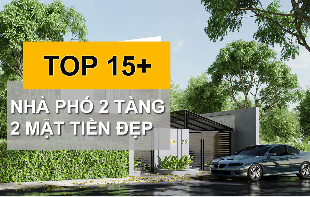 10+ Mẫu Nhà Phố 2 Tầng 2 Mặt Tiền Hiện Đại Bậc Nhất Nơi Phồn Hoa