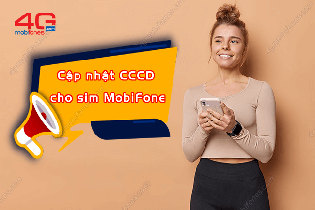 Cách cập nhật CCCD cho sim MobiFone tại nhà, tại cửa hàng