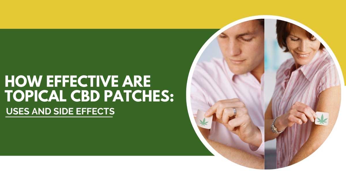 How Effective Are Topical CBD Patches: Uses And Side Effects