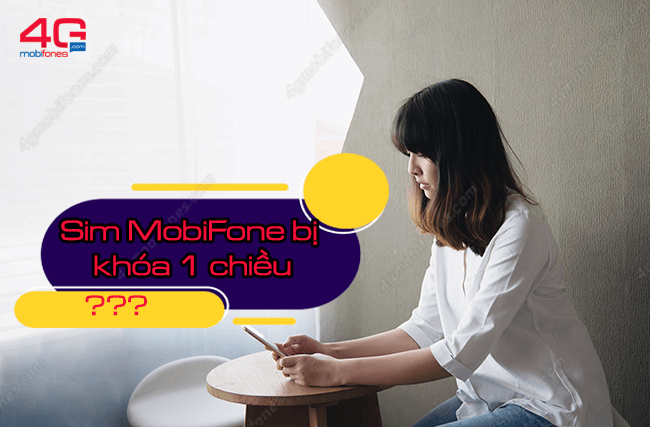 Làm sao để mở khoá khi sim MobiFone bị khóa 1 chiều, 2 chiều?