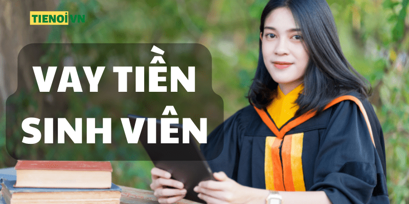 Vay Tiền Sinh Viên Online Lãi Suất Tốt Nhất Năm 2022 - TienOi VN - Vay Tiền Cấp Tốc Online CMND 24/24 Lãi Suất 0%
