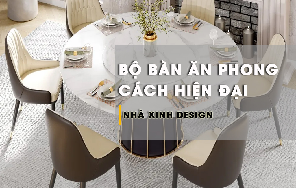 10+ Mẫu Bộ Bàn Ăn Phong Cách Hiện Đại Phù Hợp Với Mọi Không Gian 