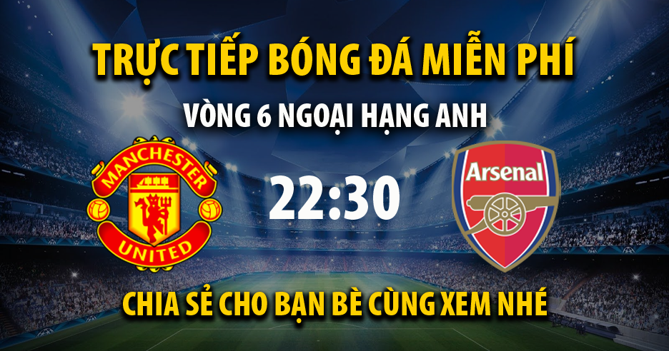 Trực tiếp Man Utd vs Arsenal 22:30, ngày 04/09/2022 - Mitom2.com