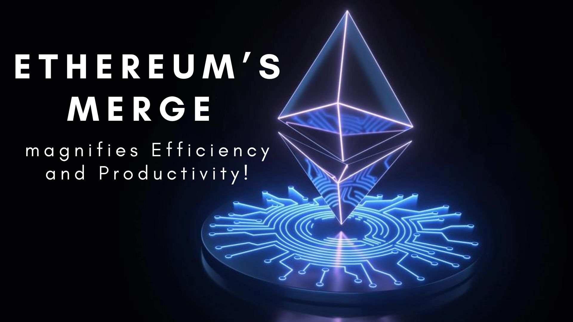 Ethereum’s Jaw-Dropping Transition in Blockchain History Through MERGE Transforms Productivity and Efficiency in Blockchain Applications - Infinite Block Tech