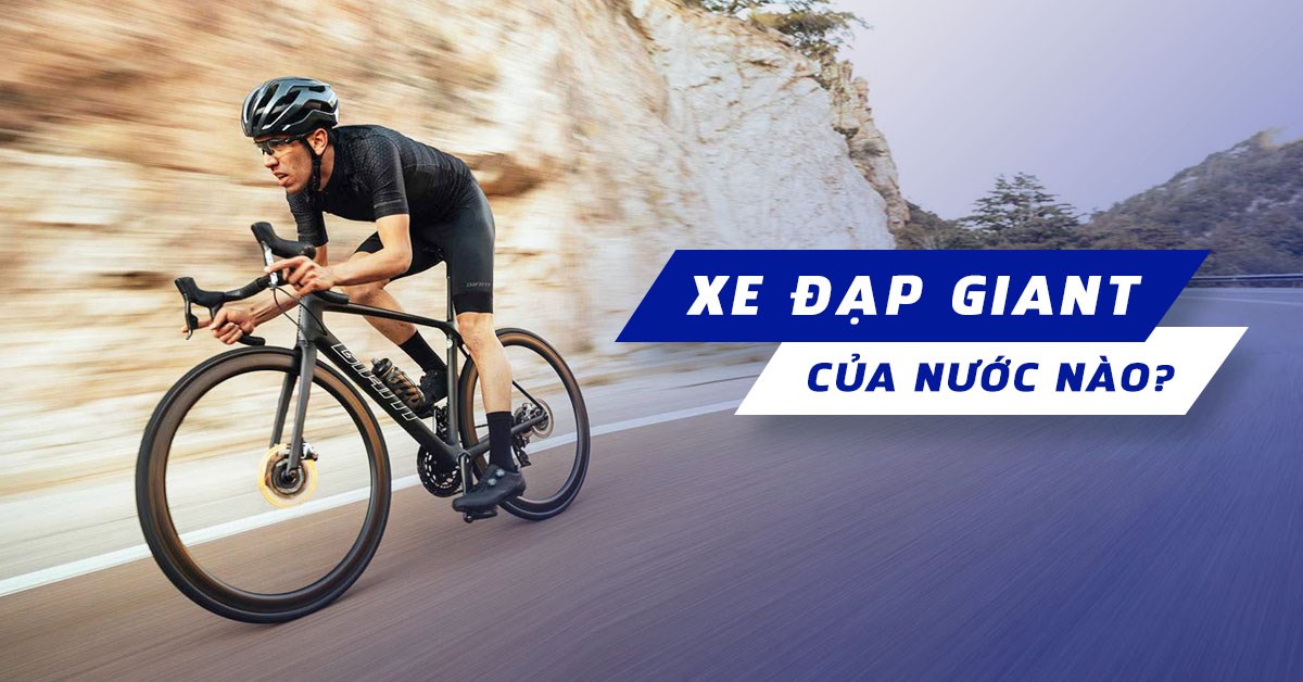 Xe đạp Giant của nước nào? Có tốt không?