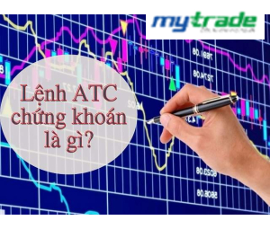 Lệnh ATC là gì? Cách sử dụng lệnh ATC trong chứng khoán
