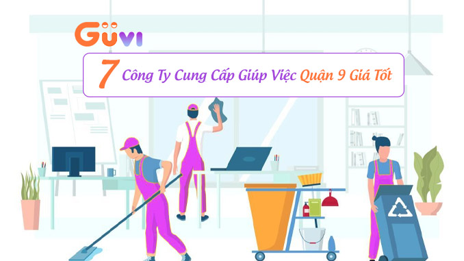 Top 7 Công Ty Cung Cấp Giúp Việc Nhà Theo Giờ Quận 9