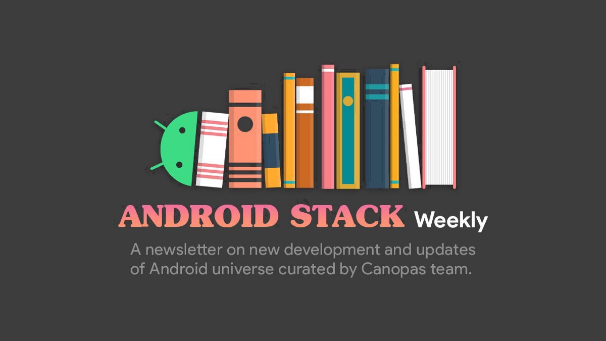 Android Stack Weekly — Issue #20. Welcome to Android Weekly — a… | by Radhika S | Canopas