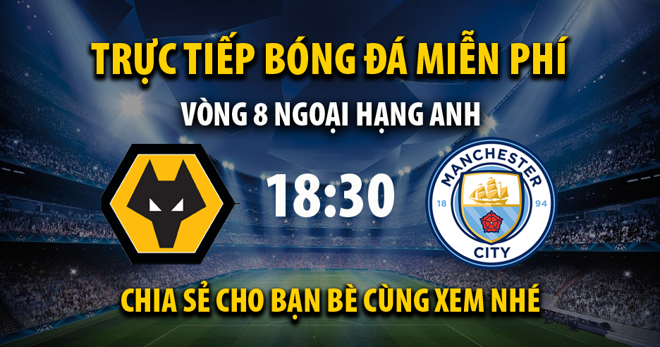 Trực tiếp Wolves vs Man City 18:30, ngày 17/09/2022 - Mitom2.com