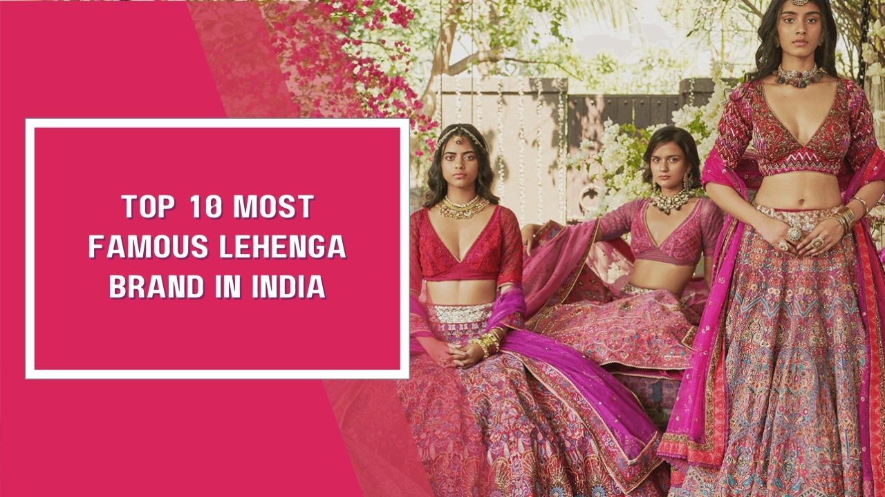 Top 10 Most Famous Lehenga Brand in India
