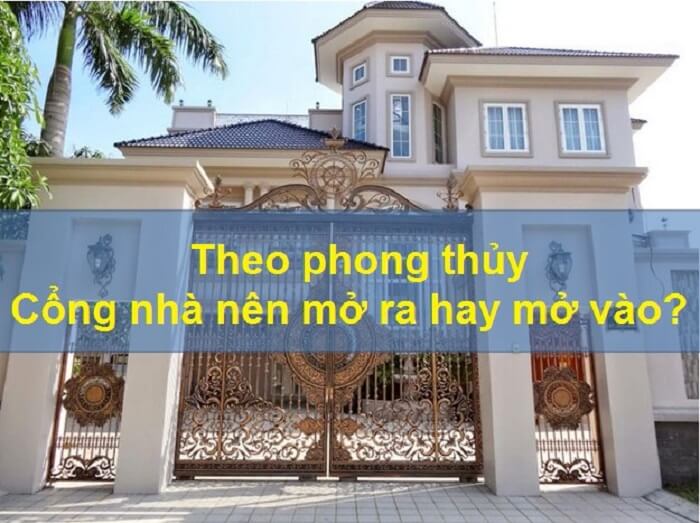 Cổng Nhà Nên Mở Ra Hay Mở Vào?