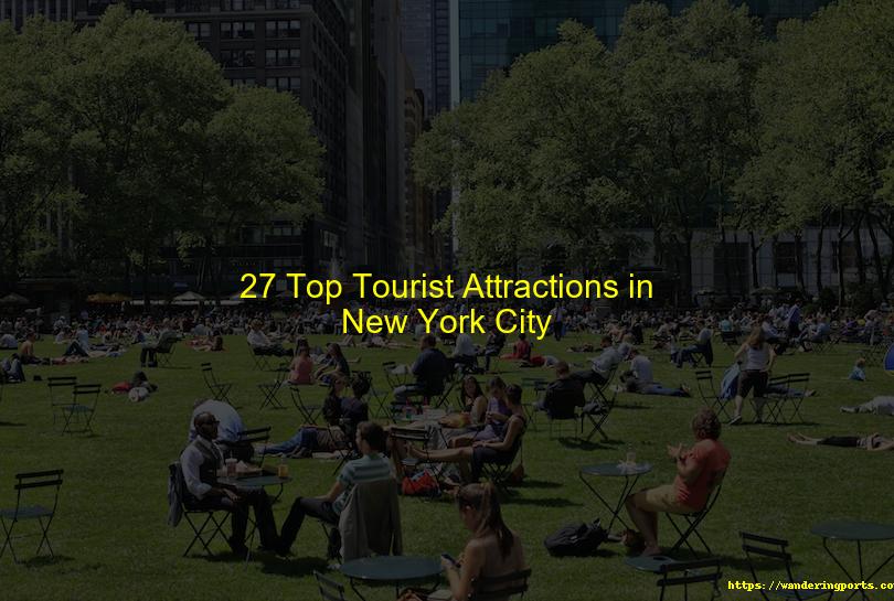 27 Popular Tourist Attractions In New York City - Wanderingports