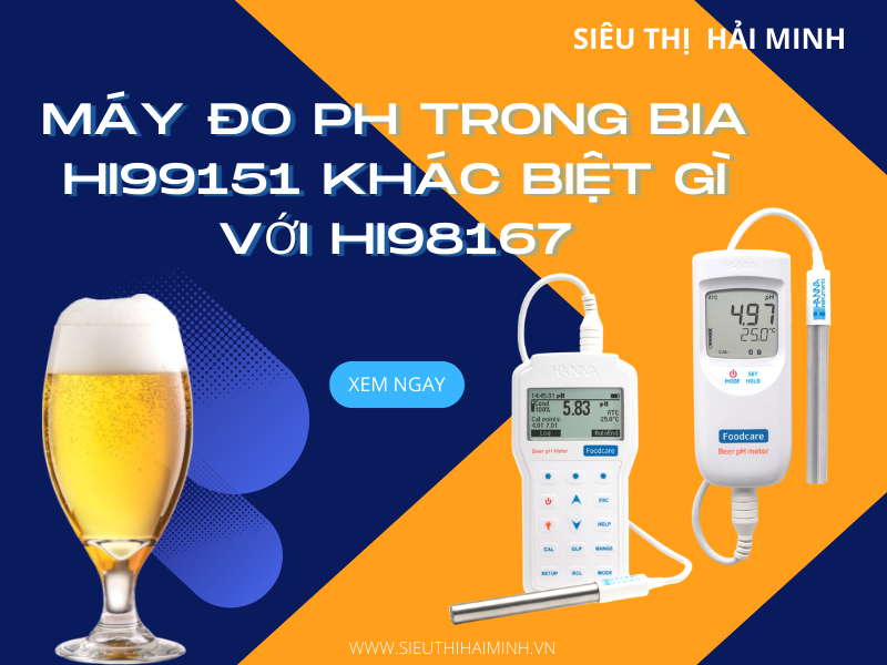 Máy Đo Ph Trong Bia Hi99151 Khác Biệt Gì Với Hi98167