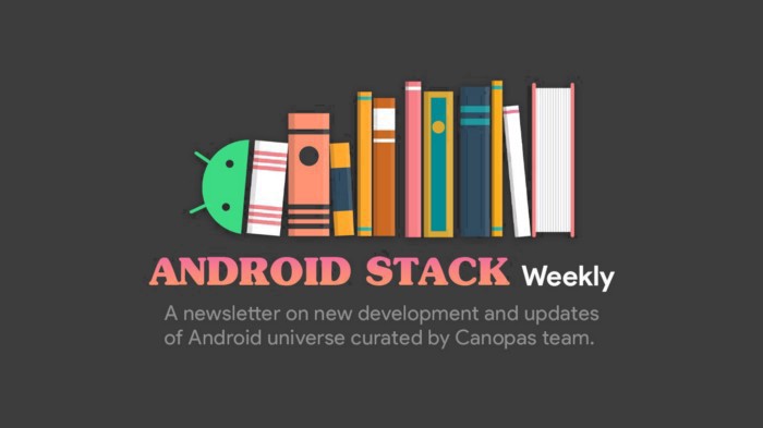 Android Stack Weekly — Issue #34. Welcome to Android Weekly — a… | by Radhika S | Aug, 2022 | Canopas