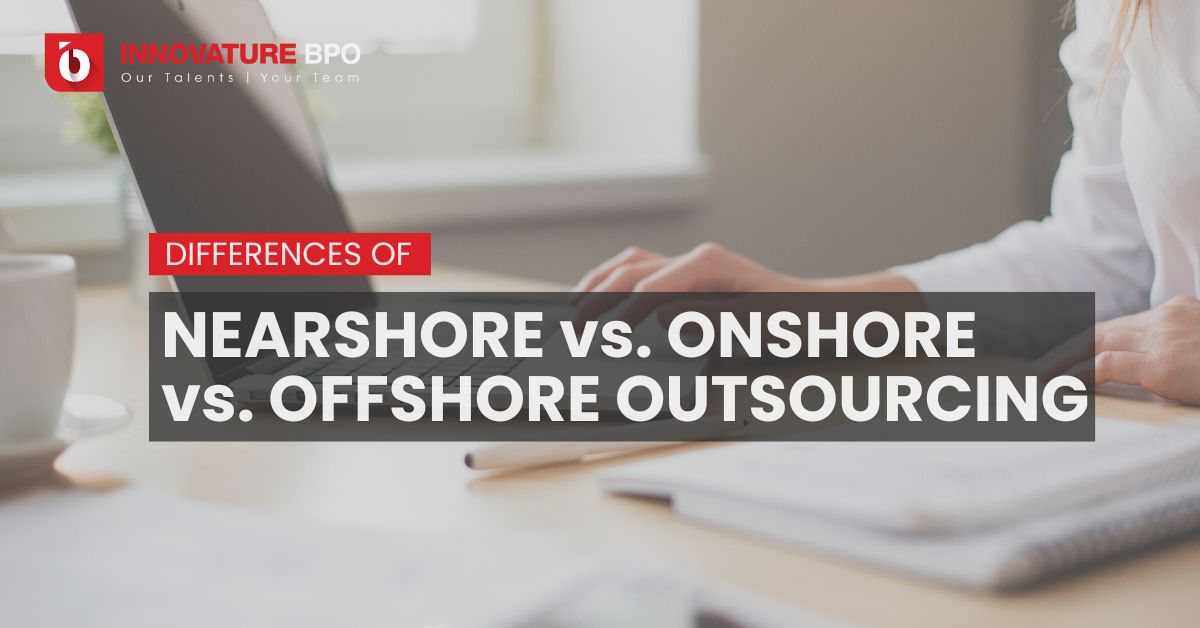 Nearshore Vs Onshore Vs Offshore Outsourcing: What Are The Differences?