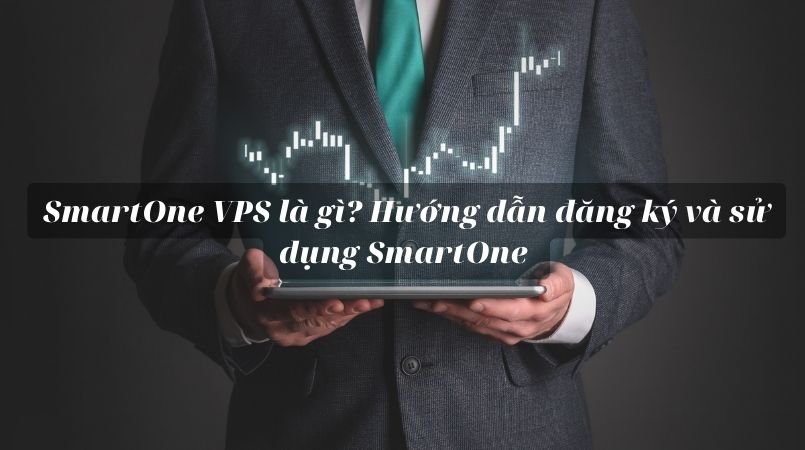 SmartOne VPS là gì? Cách sử dụng VPS SmartOne hiệu quả