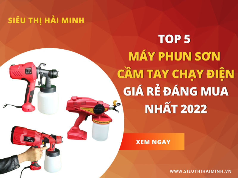 [Top 5] Máy Phun Sơn Cầm Tay Chạy Điện Giá Rẻ Đáng Mua Nhất 2022