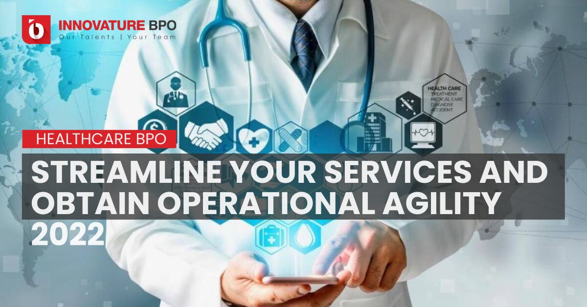 Healthcare BPO To Streamline Your Services And Obtain Operational Agility