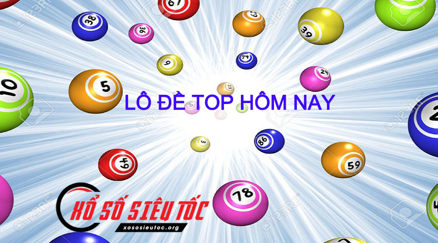 Lô Đề Top Hôm Nay – Thống kê cầu lô đề lên top hôm nay