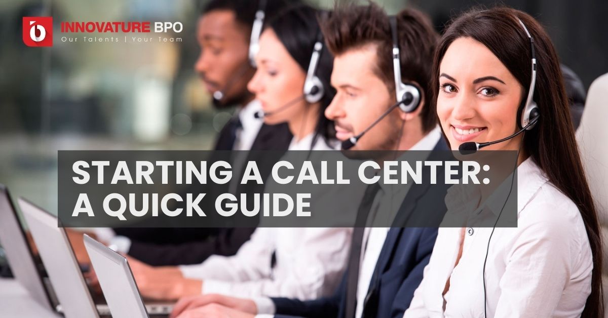 Starting A Call Center: A Quick Guide - Innovature BPO