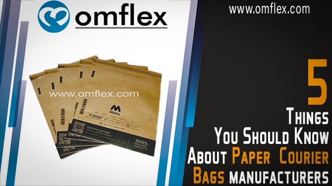 Five Things You Should Know About  Paper Courier Bags Manufacturers – Omflex