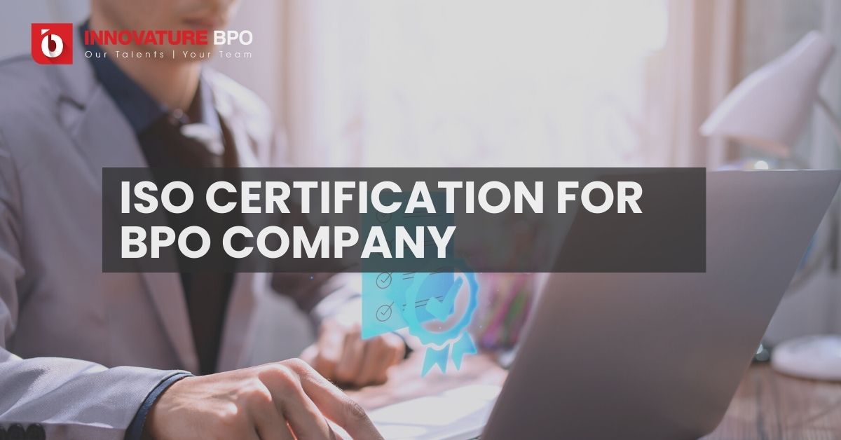Why ISO Certification Is Essential To BPO Companies?