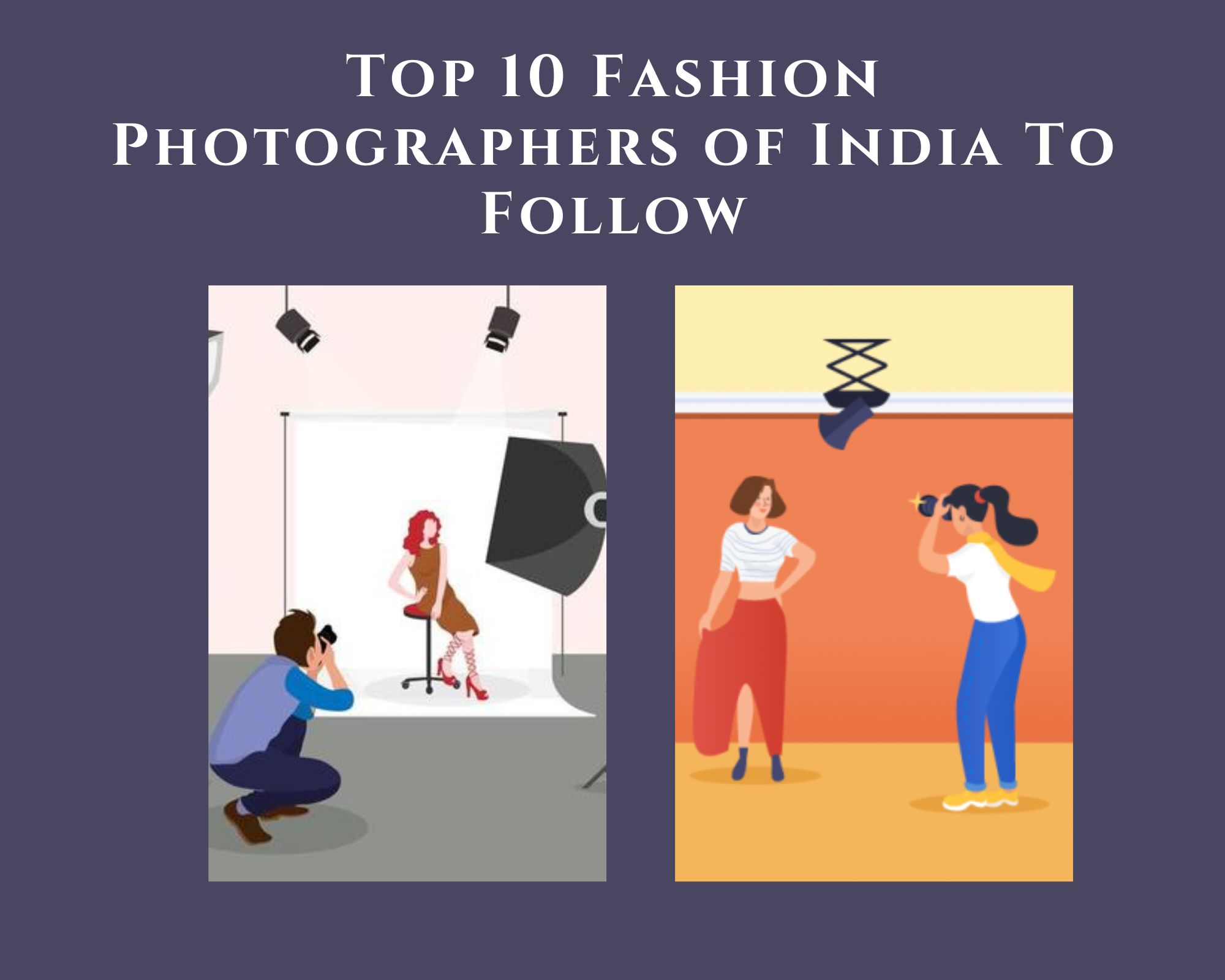 Top 10 Fashion Photographers of India To Follow