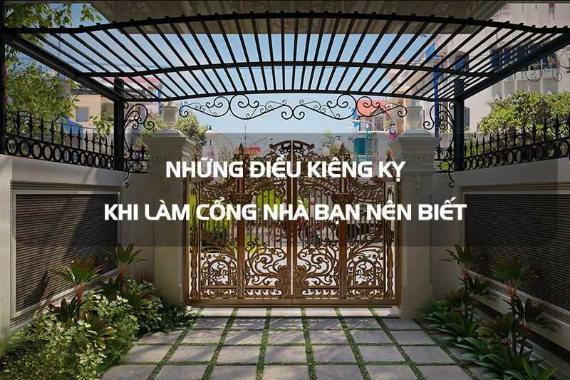 Những điều Kiêng Kỵ Khi Làm Cổng Nhà Và Cách Hóa Giải