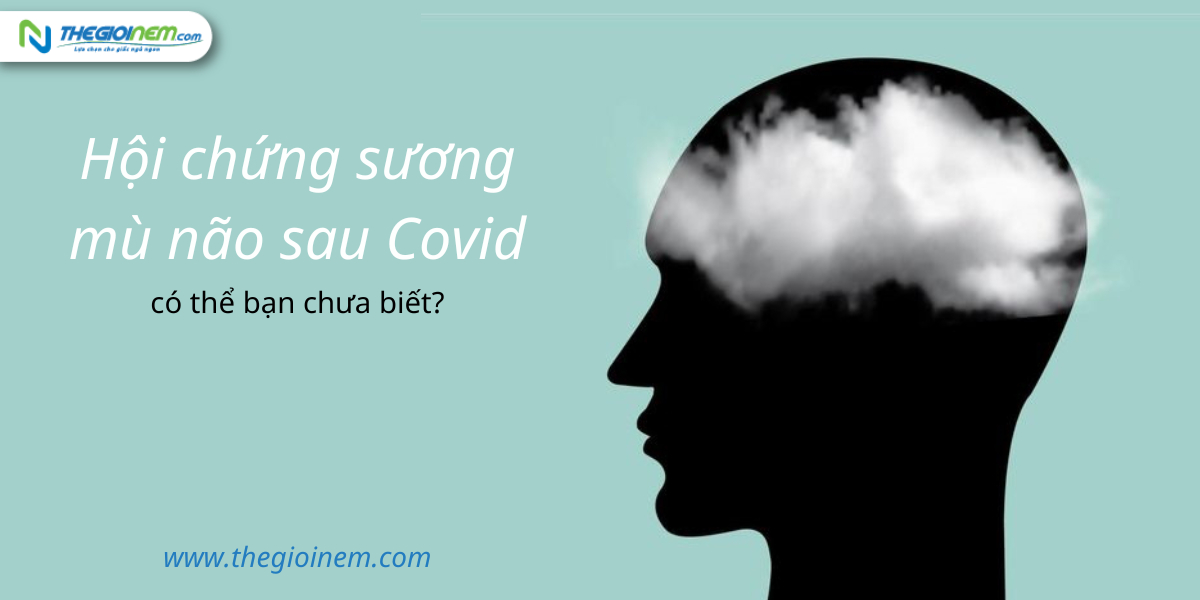 Hội chứng sương mù não sau Covid - có thể bạn chưa biết? | Nệm Cao Su Thiên Nhiên | Thegioinem.com